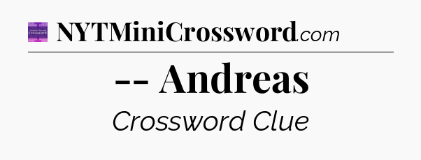 -- Andreas - Thomas Joseph Crossword