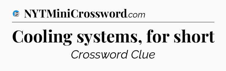 Cooling systems, for short Crossword Clue