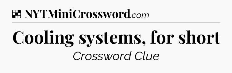 Solution: Cooling systems, for short - NYT Crossword