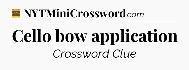 Cello bow application - Eugene Sheffer Crossword