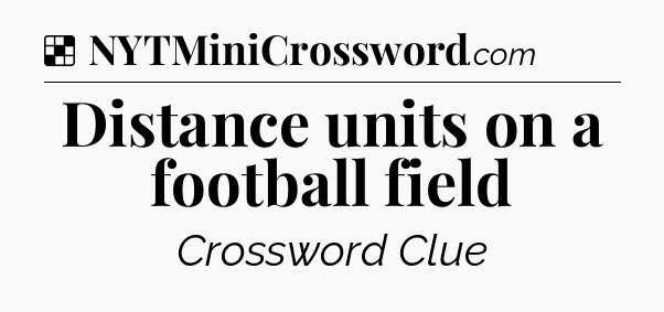 Solution: Distance units on a football field - NYT Crossword