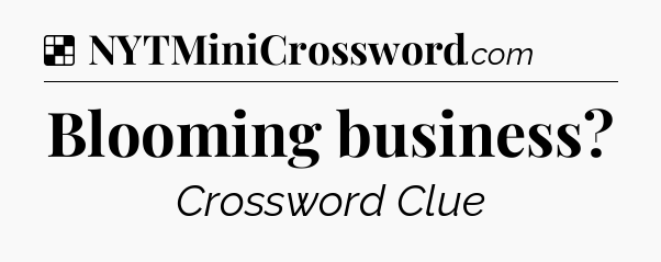 Solution: Blooming business - NYT Crossword