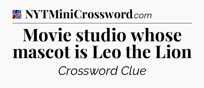 Movie studio whose mascot is Leo the Lion Crossword Clue