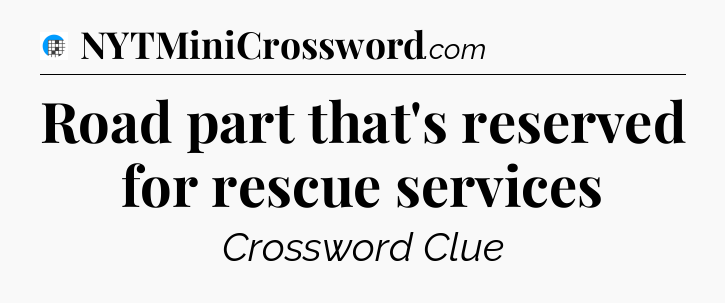 Road part that's reserved for rescue services Crossword Clue