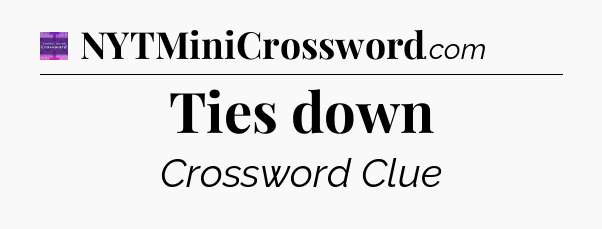 Ties down - Thomas Joseph Crossword