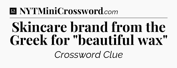 Skincare brand from the Greek for 