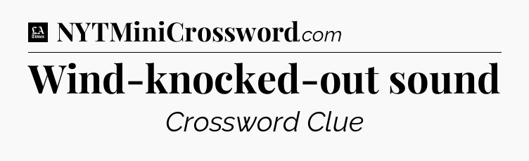 Wind-knocked-out sound - LA Times Crossword