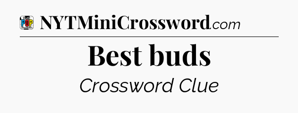 Best buds Crossword Clue