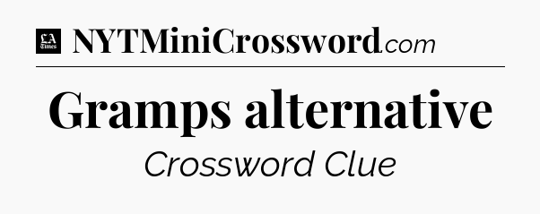 Gramps alternative - LA Times Crossword