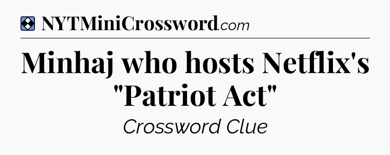 Solution: Minhaj who hosts Netflix's 