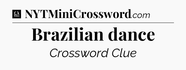 Brazilian dance - LA Times Crossword