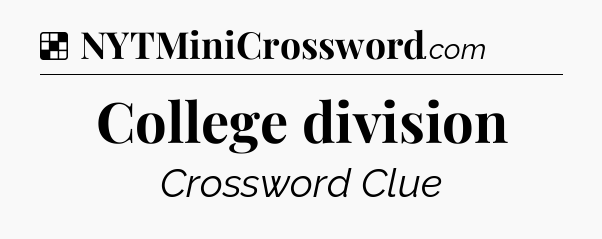 Solution: College division - NYT Crossword