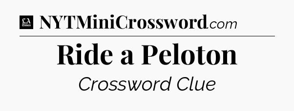 Ride a Peloton - LA Times Crossword