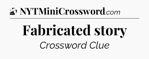 Fabricated story - Daily Themed Classic Crossword
