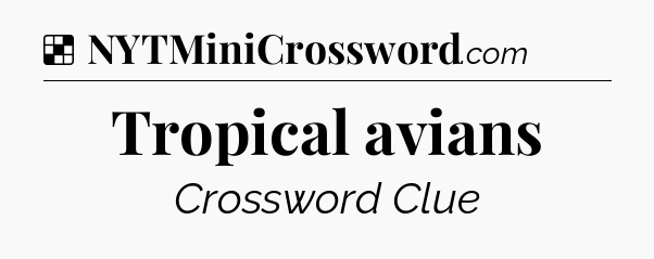 Solution: Tropical avians - NYT Crossword