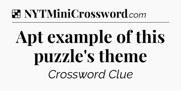 Solution: Apt example of this puzzle's theme - NYT Crossword
