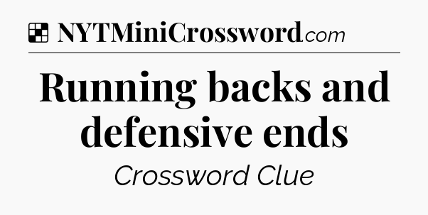 Solution: Running backs and defensive ends - NYT Crossword
