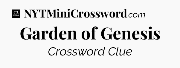 Garden of Genesis - LA Times Crossword