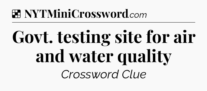 Solution: Govt. testing site for air and water quality - NYT Crossword