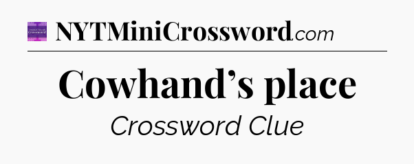 Cowhand’s place - Thomas Joseph Crossword