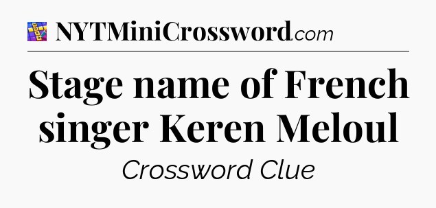 Stage name of French singer Keren Meloul Codycross