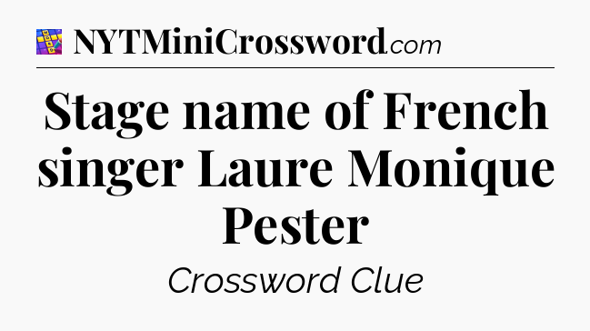 Stage name of French singer Laure Monique Pester Codycross