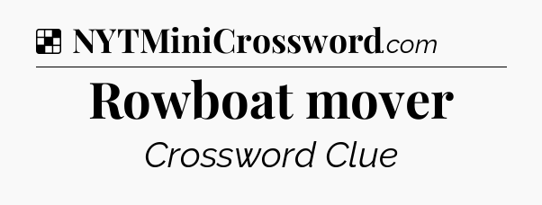 Solution: Rowboat mover - NYT Crossword