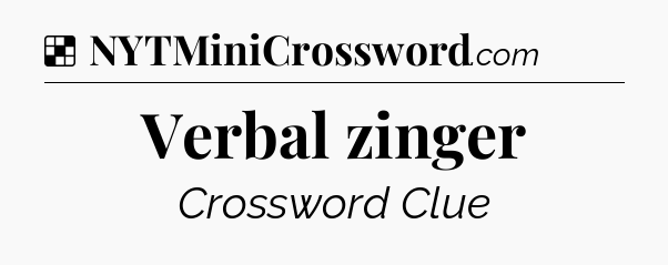 Solution: Verbal zinger - NYT Crossword