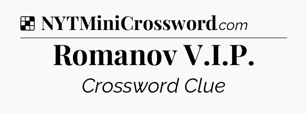 Solution: Romanov V.I.P - NYT Crossword