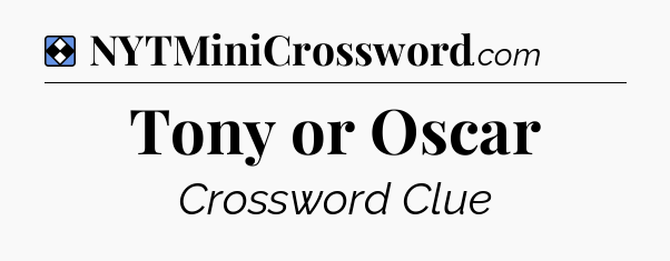 Solution: Tony or Oscar - NYT Mini Crossword