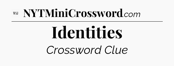Identities - WSJ Crossword