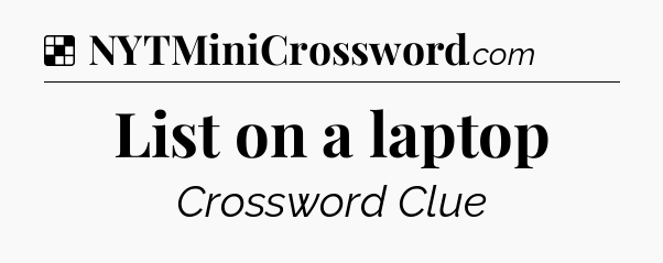 Solution: List on a laptop - NYT Crossword