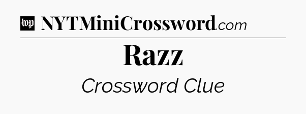 Razz Crossword Clue