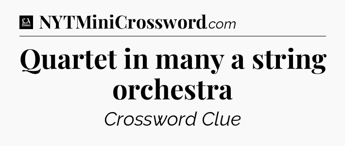 Quartet in many a string orchestra - LA Times Crossword