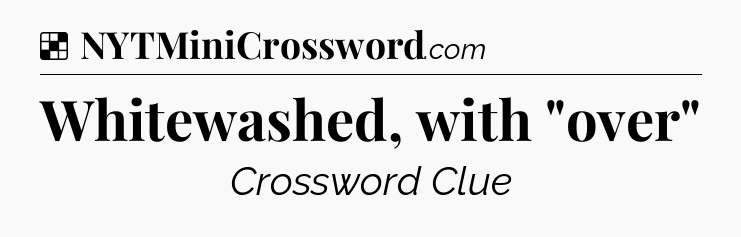 Solution: Whitewashed, with 