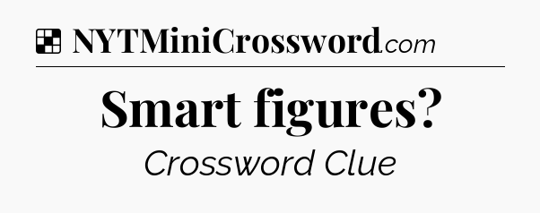 Solution: Smart figures - NYT Crossword