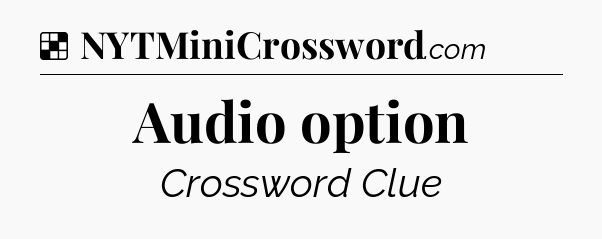 Solution: Audio option - NYT Crossword
