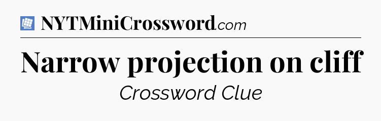 Narrow projection on cliff Puzzle Page Crossword Clue