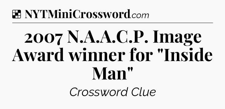 Solution: 2007 N.A.A.C.P. Image Award winner for 
