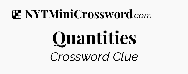 Solution: Quantities - NYT Crossword