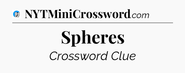 Spheres Crossword Clue