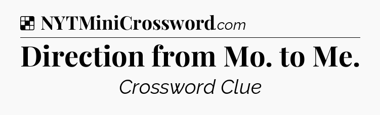 Solution: Direction from Mo. to Me - NYT Crossword