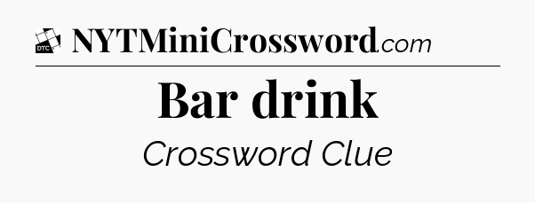 Bar drink - Daily Themed Classic Crossword