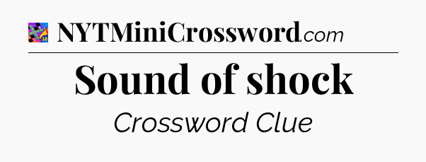 Sound of shock Crossword Clue