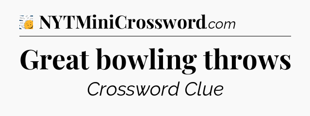 Great bowling throws - 7 Little Words