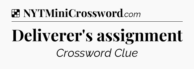 Solution: Deliverer's assignment - NYT Crossword