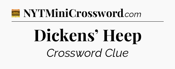 Dickens’ Heep - Eugene Sheffer Crossword