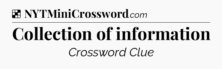 Solution: Collection of information - NYT Crossword