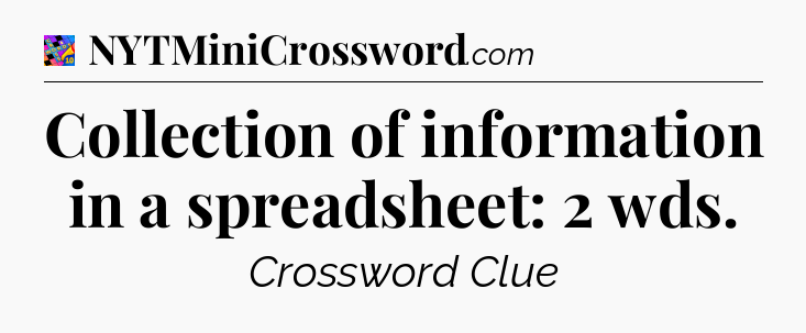 Collection of information in a spreadsheet: 2 wds Crossword Clue