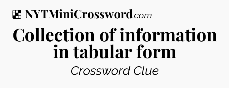 Solution: Collection of information in tabular form - NYT Crossword